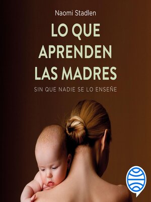 cover image of Lo que aprenden las madres